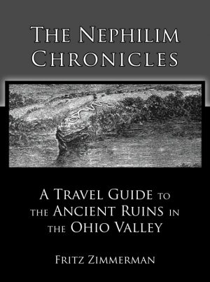 The Nephilim Chroncles: A Travel Guide to the Ancient Ruins in the Ohio Valley (Vol. 2)
